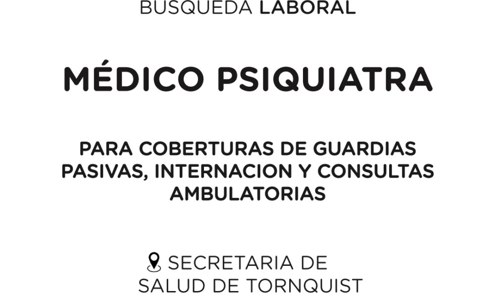 Búsqueda laboral: Médico Psiquiatra para el sistema de salud de Tornquist